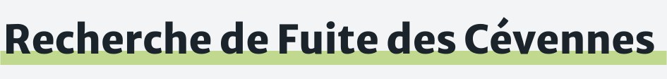 Recherche de Fuite des Cévennes