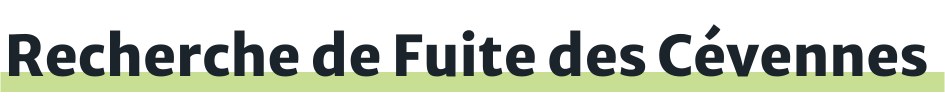 Recherche de Fuite des Cévennes